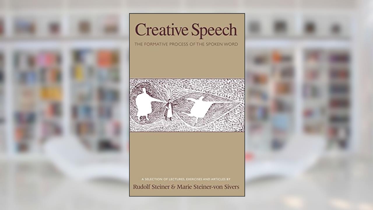 Creative Speech: The Formative Process of the Spoken Word (CW 280), written by Rudolf Steiner; Marie Steiner-von Sivers