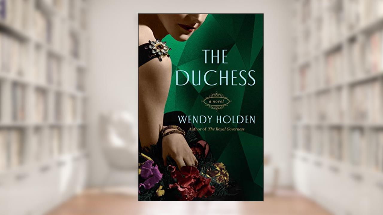 The Duchess: A Novel of Wallis Simpson, written by Wendy Holden