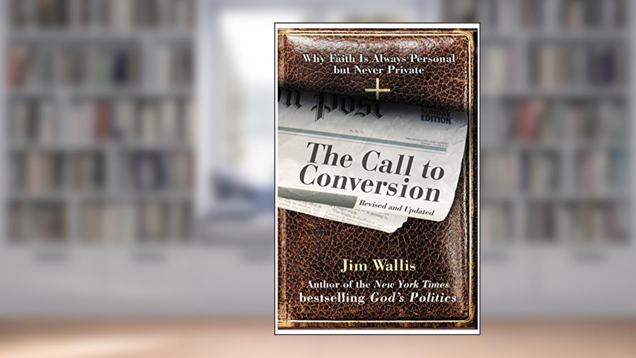 The Call to Conversion, written by Jim Wallis
