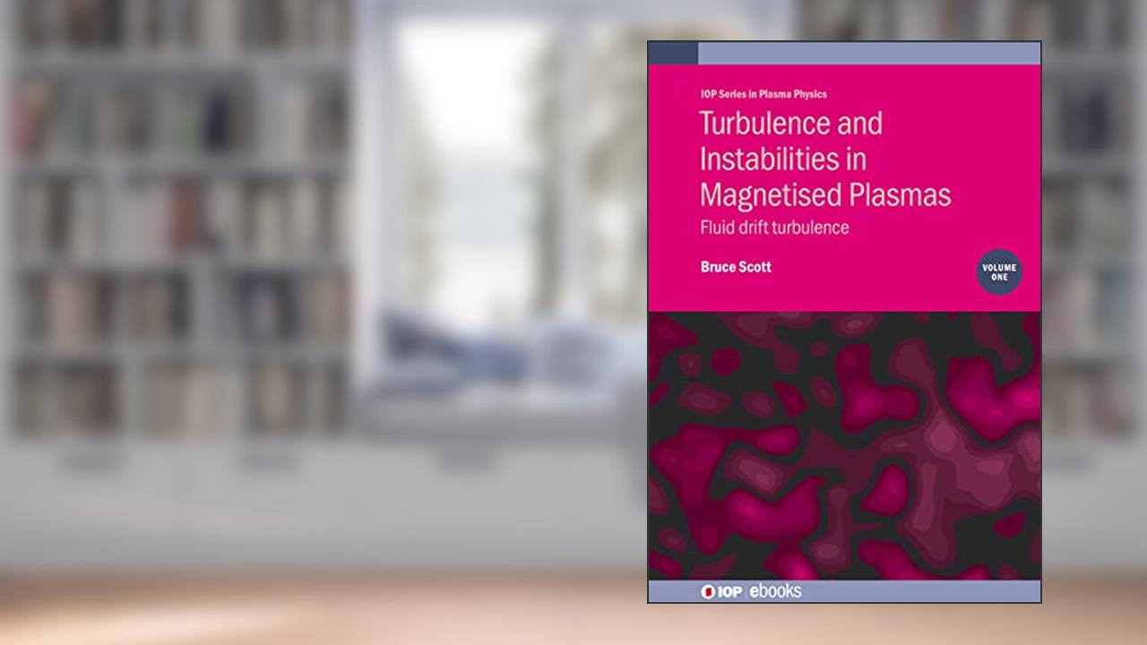 Turbulence and Instabilities in Magnetised Plasmas, Volume 1: Fluid drift turbulence, written by Bruce Scott