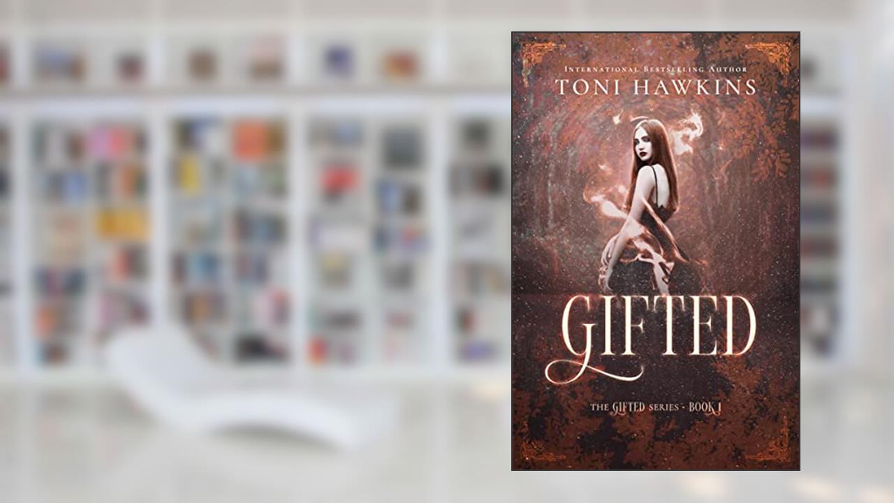 Gifted: The Gifted Series, written by Toni Hawkins