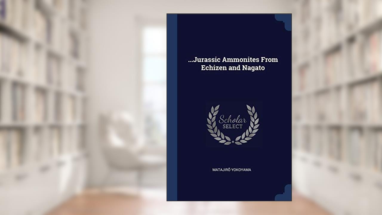 ...Jurassic Ammonites From Echizen and Nagato, written by Matajiro Yokoyama
