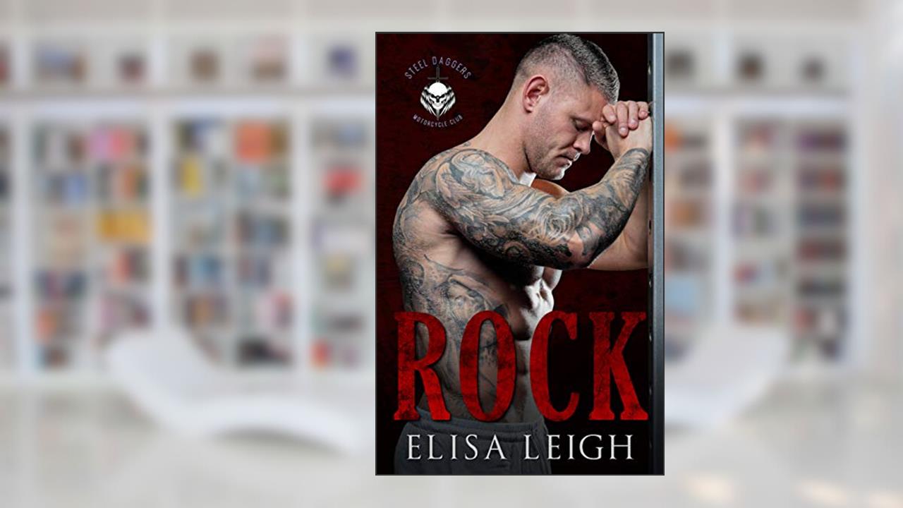 ROCK (Steel Daggers MC Book 2), written by Elisa Leigh