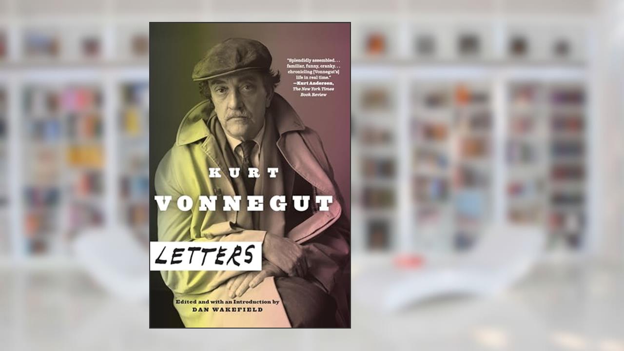 Kurt Vonnegut: Letters, written by Kurt Vonnegut