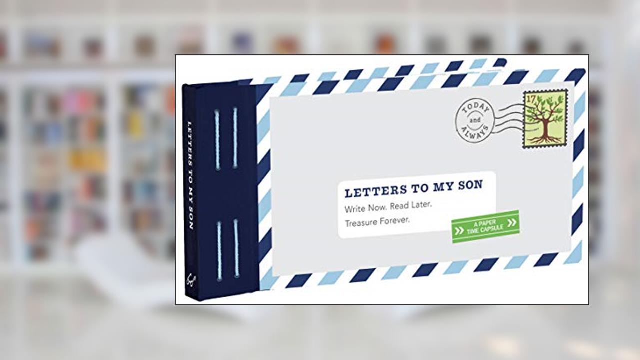 Letters to My Son: Write Now. Read Later. Treasure Forever., written by Lea Redmond
