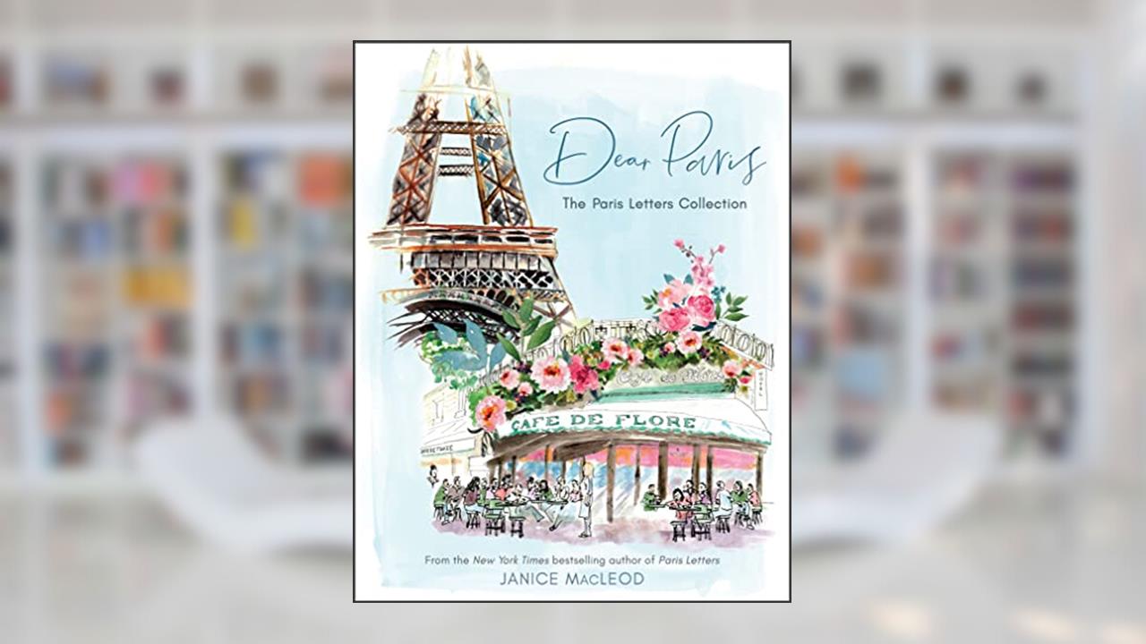 Dear Paris: The Paris Letters Collection, written by Janice Macleod