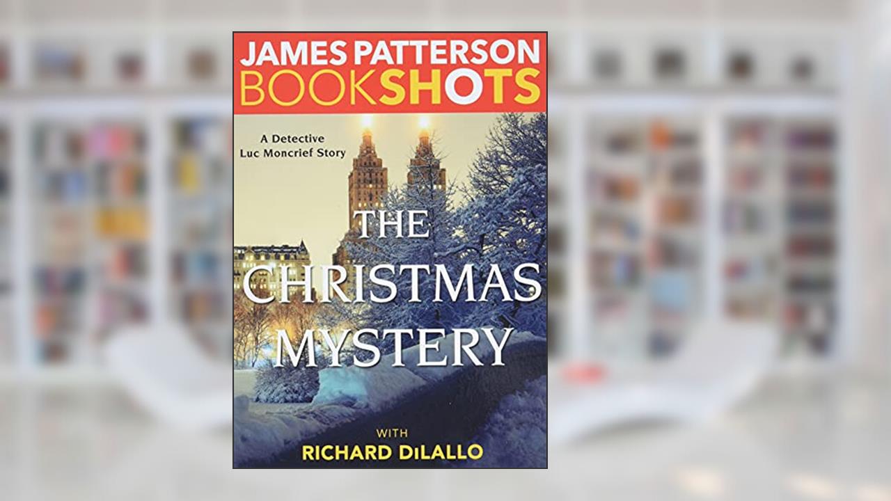 The Christmas Mystery: A Detective Luc Moncrief Mystery (BookShots), written by James Patterson