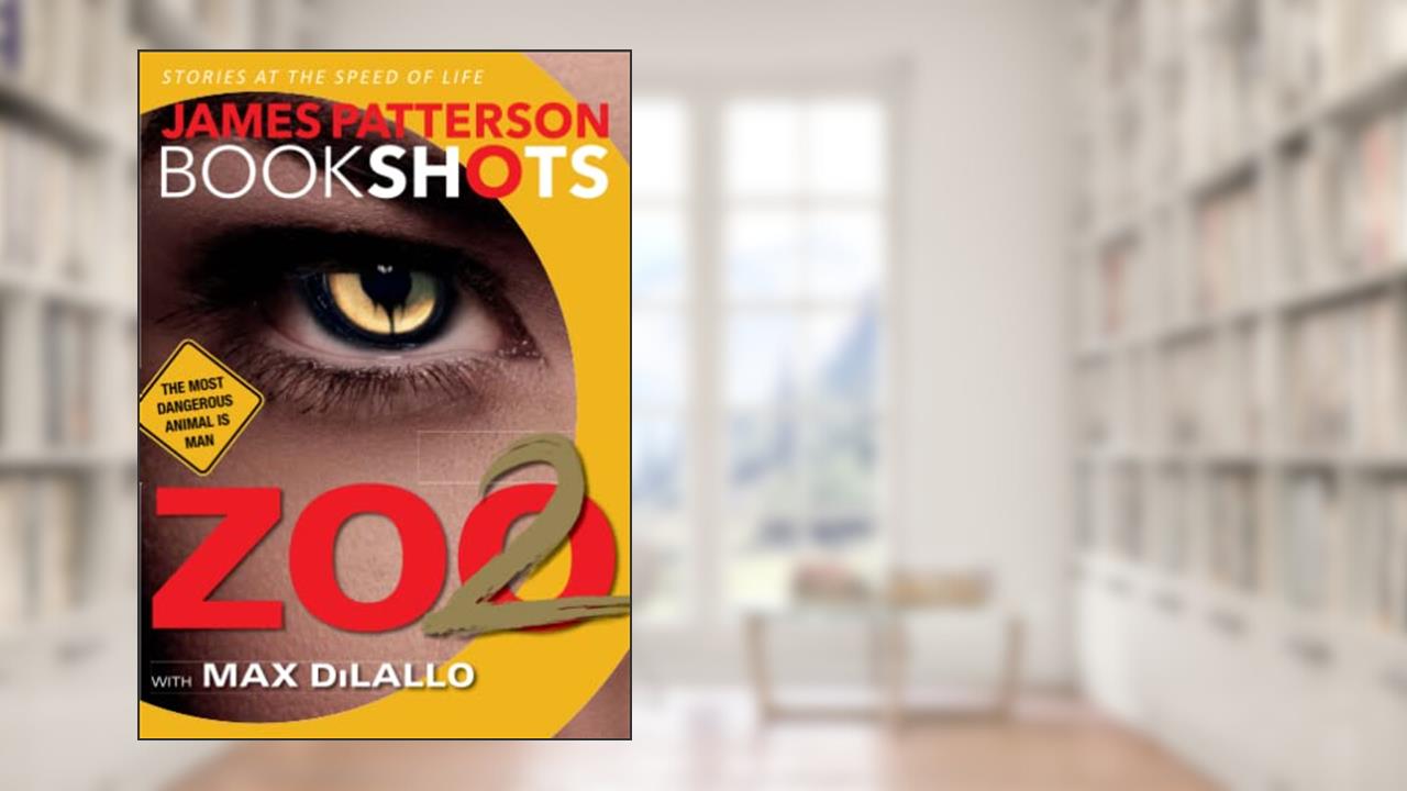 Zoo 2 (BookShots), written by James Patterson