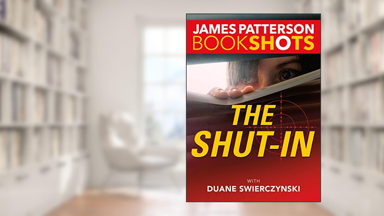 The Shut-In (Kindle Single) (BookShots), written by James Patterson