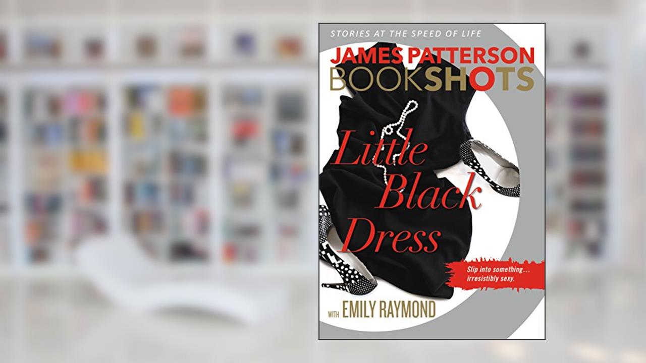 Little Black Dress (BookShots), written by James Patterson