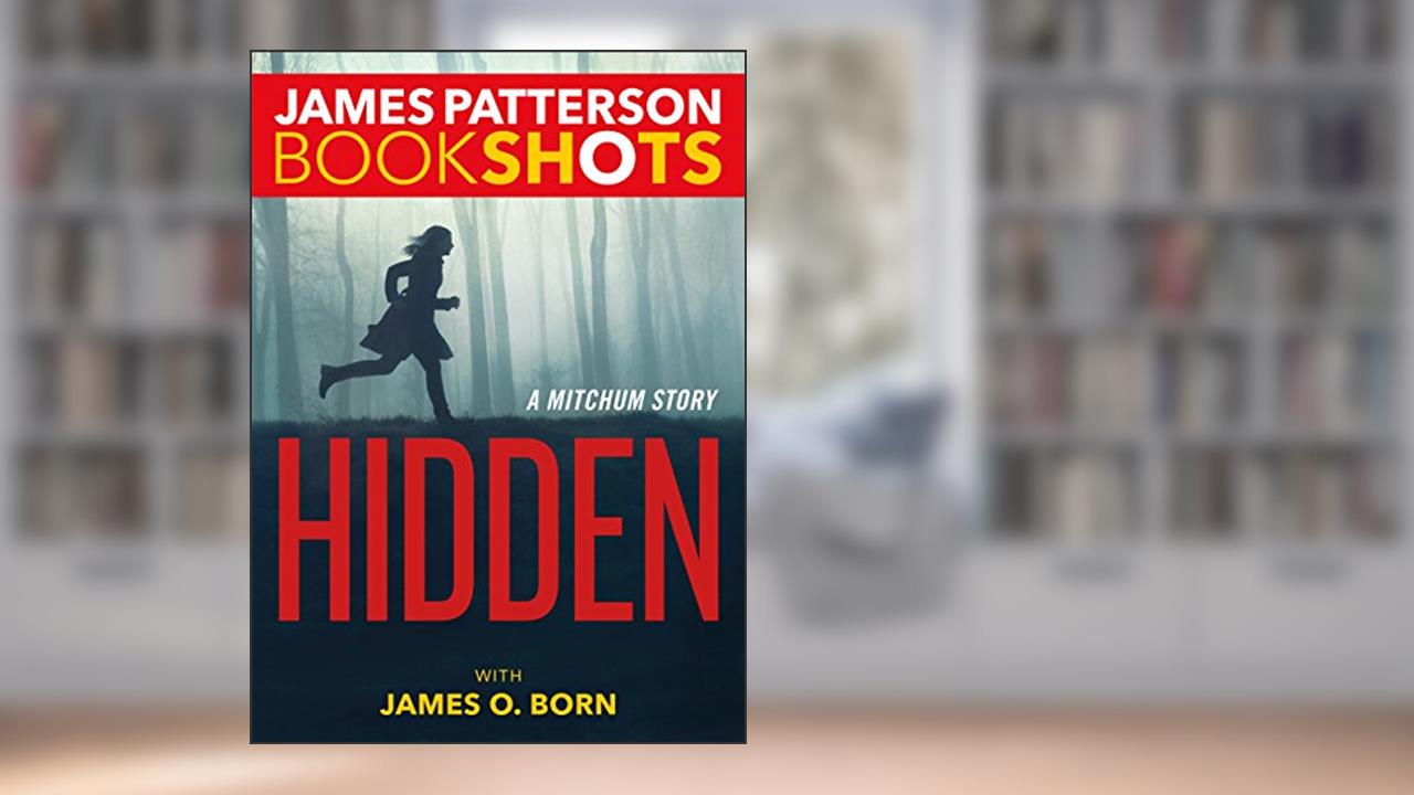 Hidden: A Mitchum Story (Kindle Single) (BookShots Book 1), written by James Patterson
