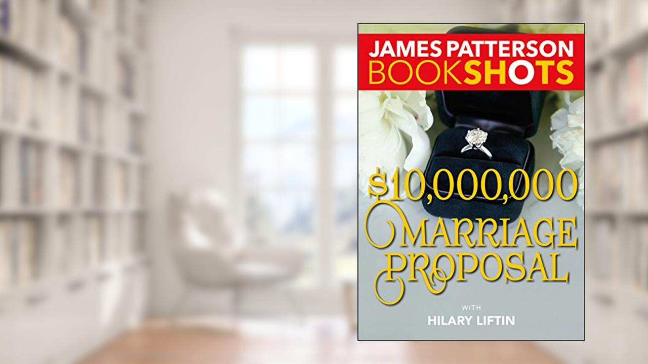 $10,000,000 Marriage Proposal (BookShots), written by James Patterson