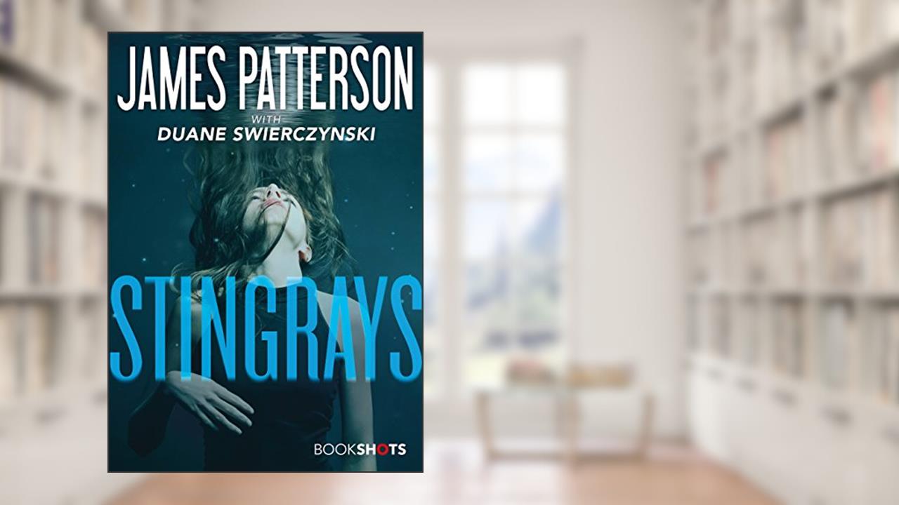 Stingrays (Kindle Single) (BookShots), written by James Patterson