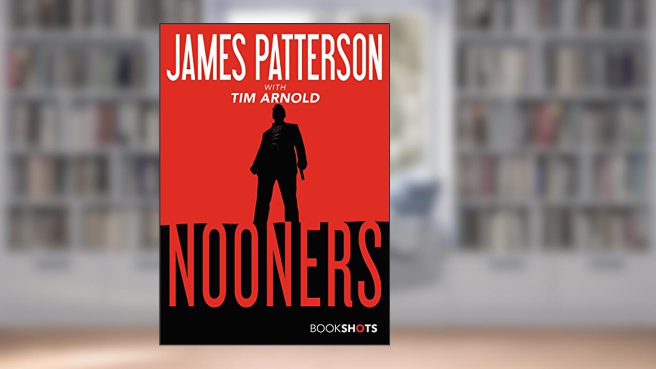 Nooners (Kindle Single) (BookShots), written by James Patterson