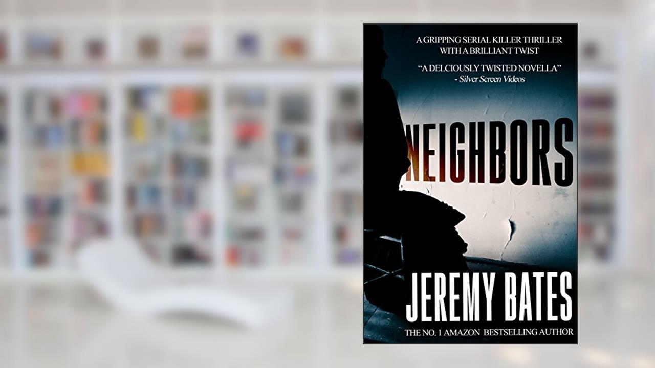 Neighbors (BookShots): A Gripping Psychological Thriller About a Dangerous Neighbor and a Deadly Obsession (The Midnight Book Club 4), written by Jeremy Bates