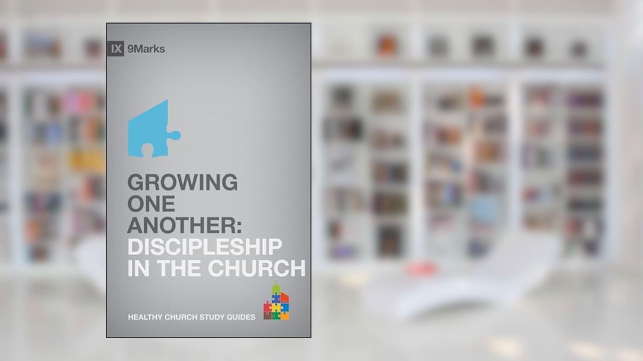 Growing One Another: Discipleship in the Church (9Marks Healthy Church Study Guides), written by Bobby Jamieson