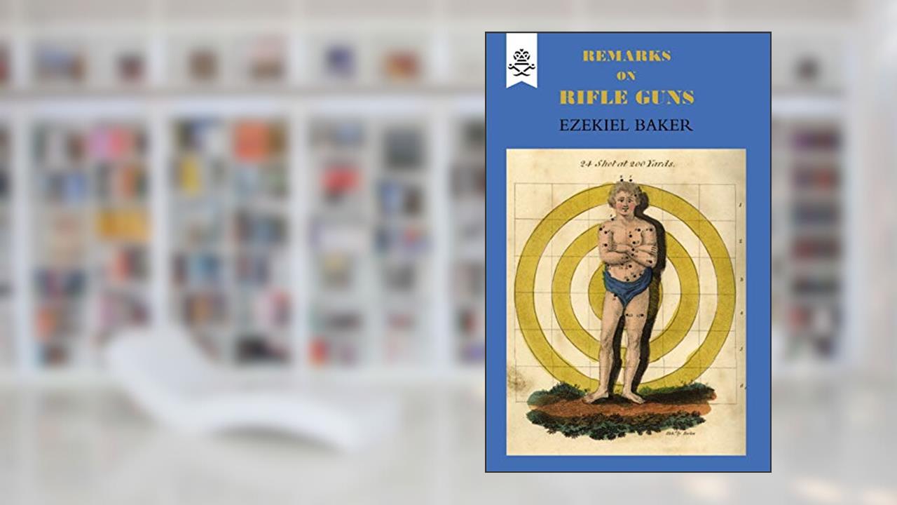 Remarks on Rifle Guns 1823, written by Ezekiel Barker