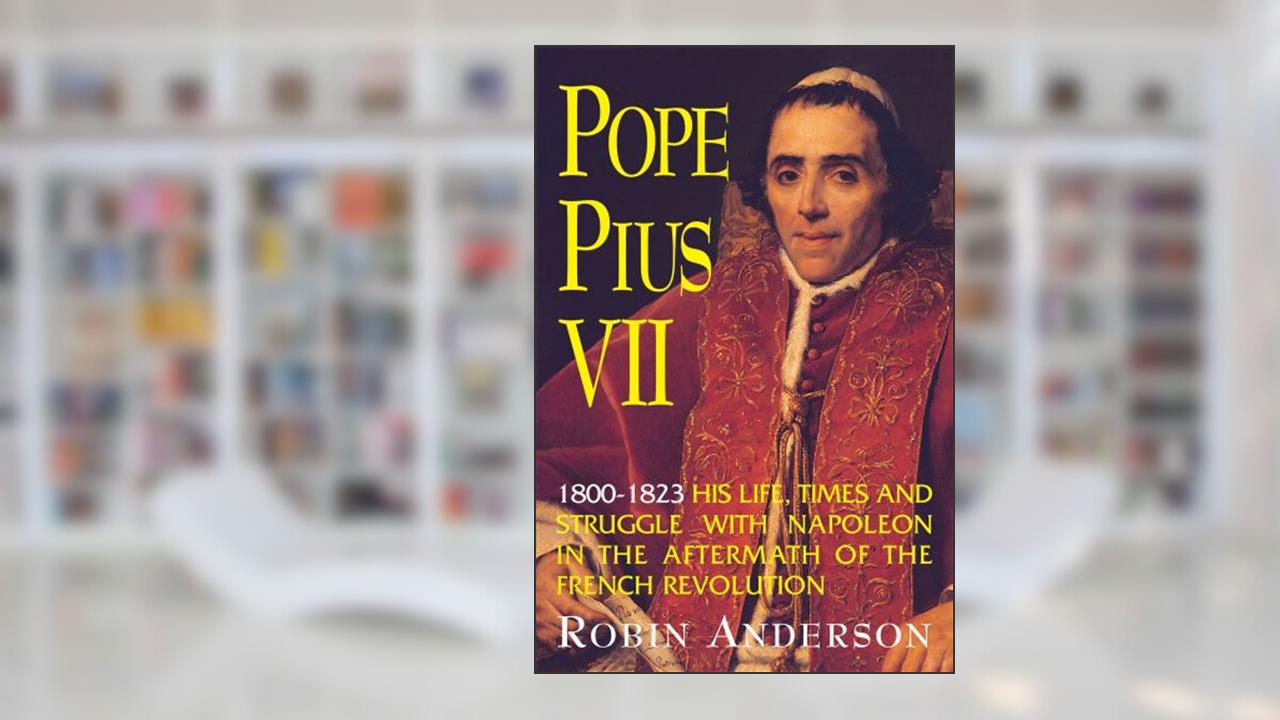 Pope Pius VII: (1800-1823), written by Robin Anderson