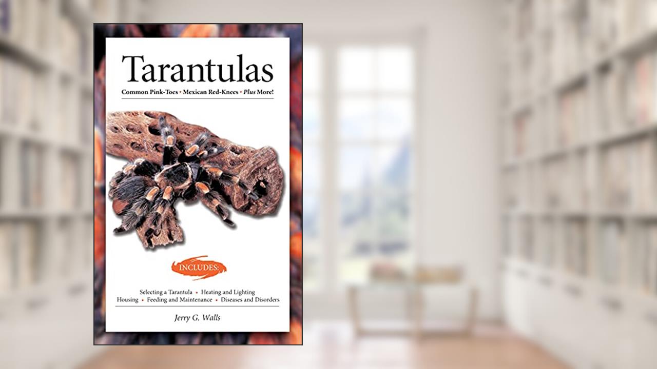 Tarantulas (Advanced Vivarium Systems), written by Jerry G. Walls