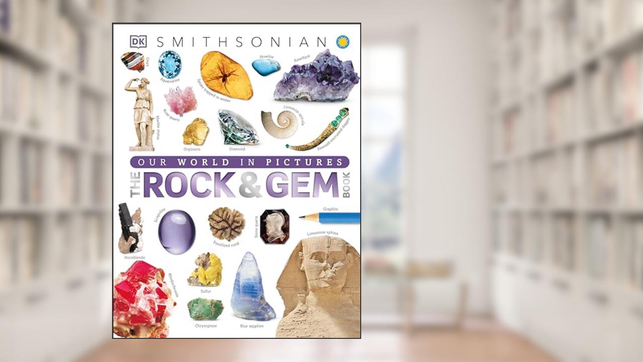 The Rock and Gem Book: And Other Treasures of the Natural World (DK Our World in Pictures), written by DK