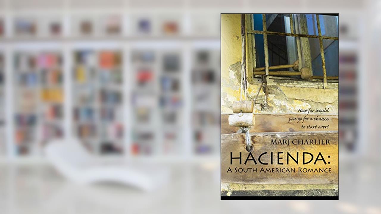 Hacienda: A South American Romance, written by Marj Charlier