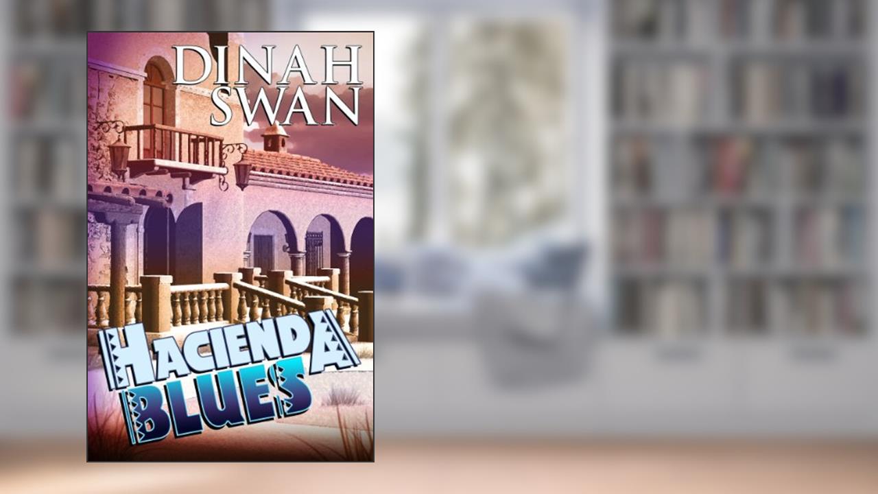 Hacienda Blues, written by Dinah Swan
