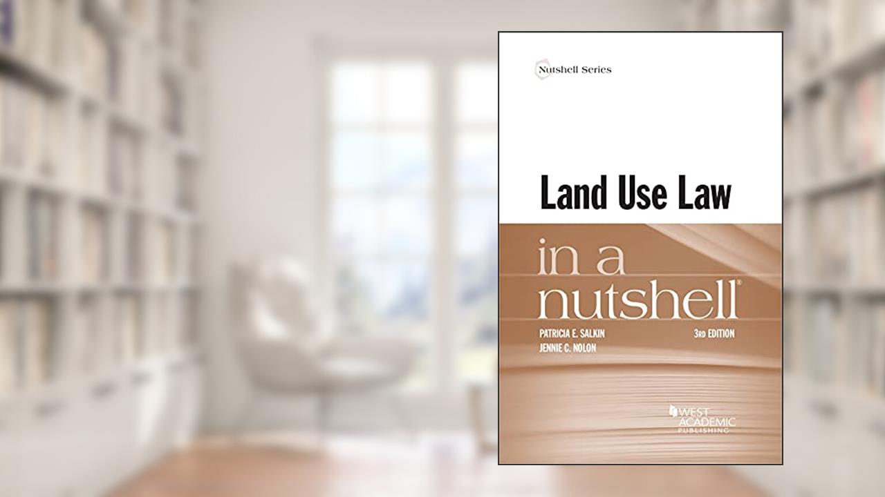 Land Use Law in a Nutshell (Nutshells), written by Patricia Salkin; Jennie Nolon