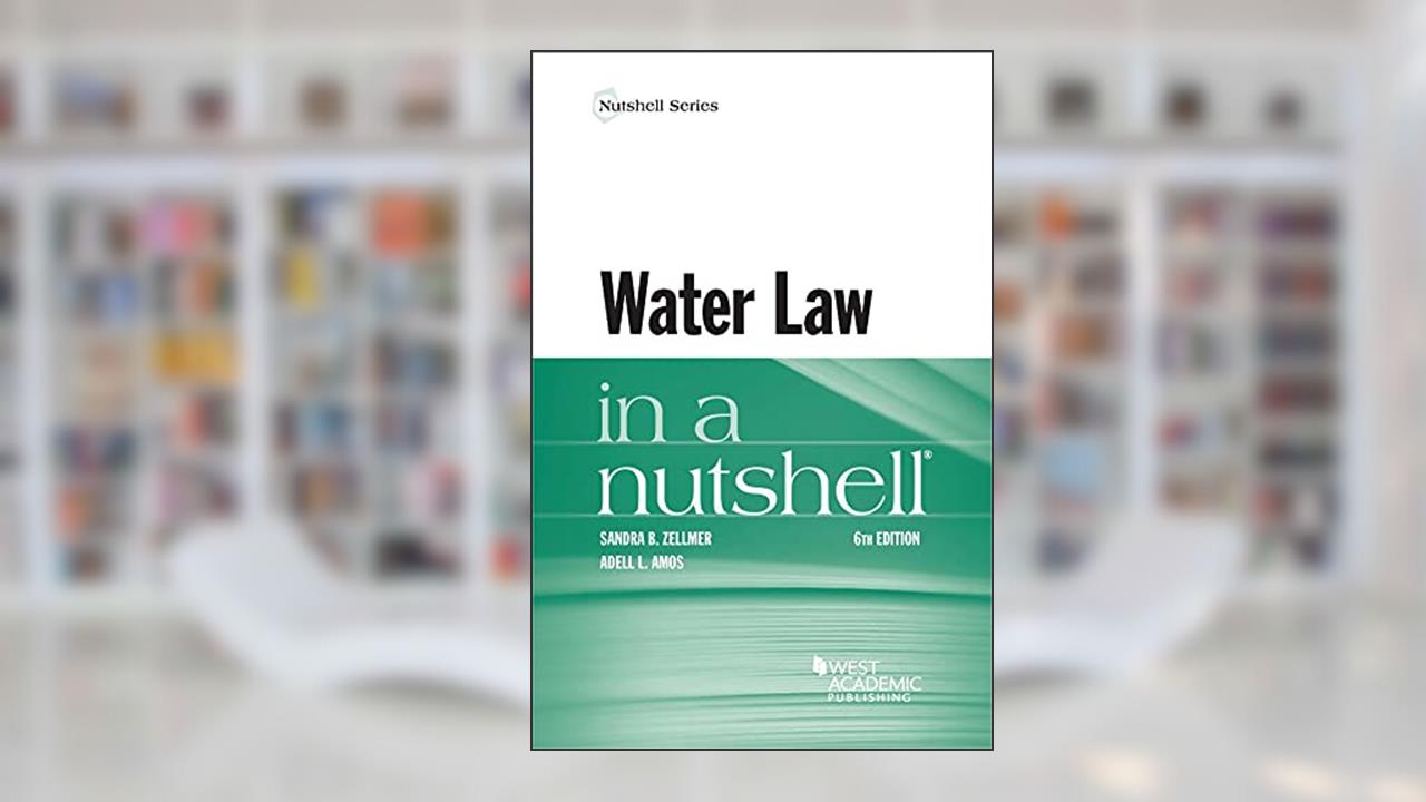 Water Law in a Nutshell (Nutshells), written by Sandra Zellmer; Adell Amos