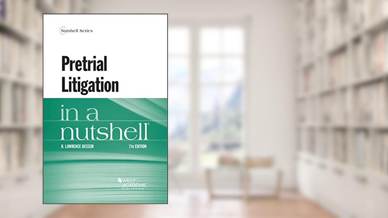 Pretrial Litigation in a Nutshell (Nutshells), written by R. Dessem