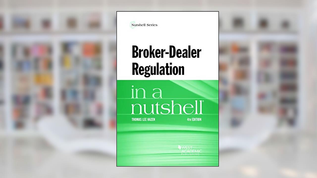 Broker-Dealer Regulation in a Nutshell (Nutshells), written by Thomas Hazen