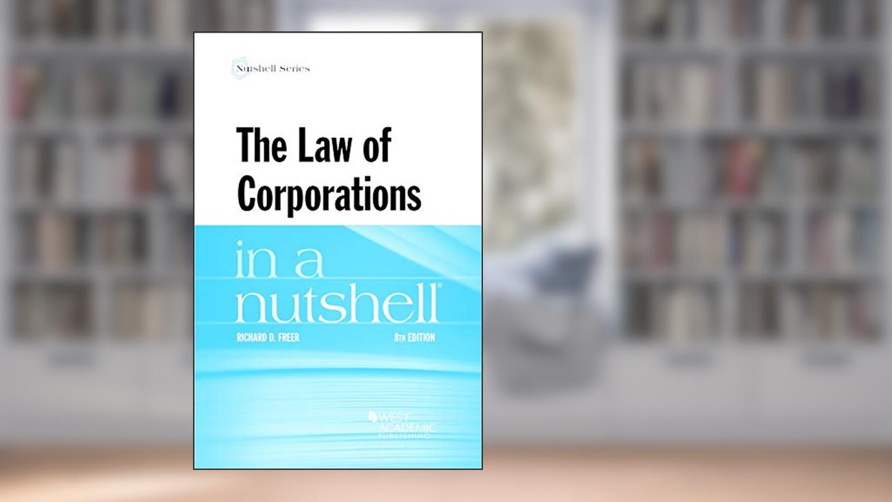 The Law of Corporations in a Nutshell (Nutshells), written by Richard Freer