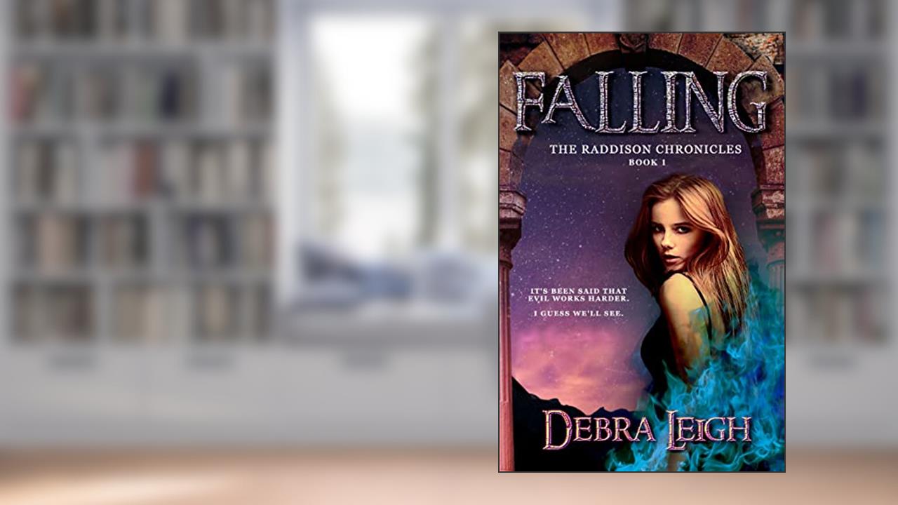 Falling (The Raddison Chronicles Book 1), written by Debra Leigh