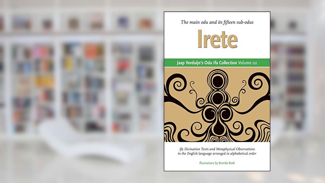 Jaap Verduijn's Odu Ifa Collection Volume 02: Irete, written by Jaap Verduijn; Brenda Beek