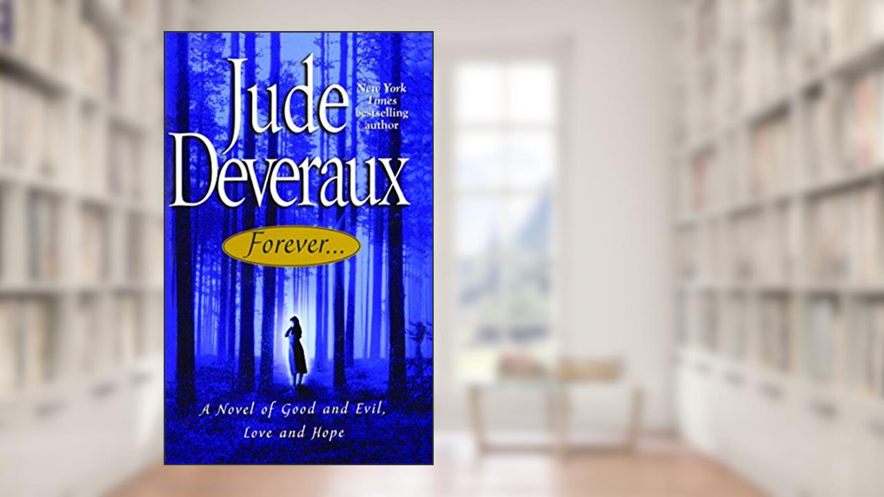Forever...: A Novel of Good and Evil, Love and Hope, written by Jude Deveraux