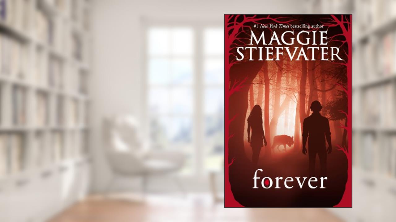 Forever (Shiver, Book 3) (The Wolves of Mercy Falls), written by Maggie Stiefvater