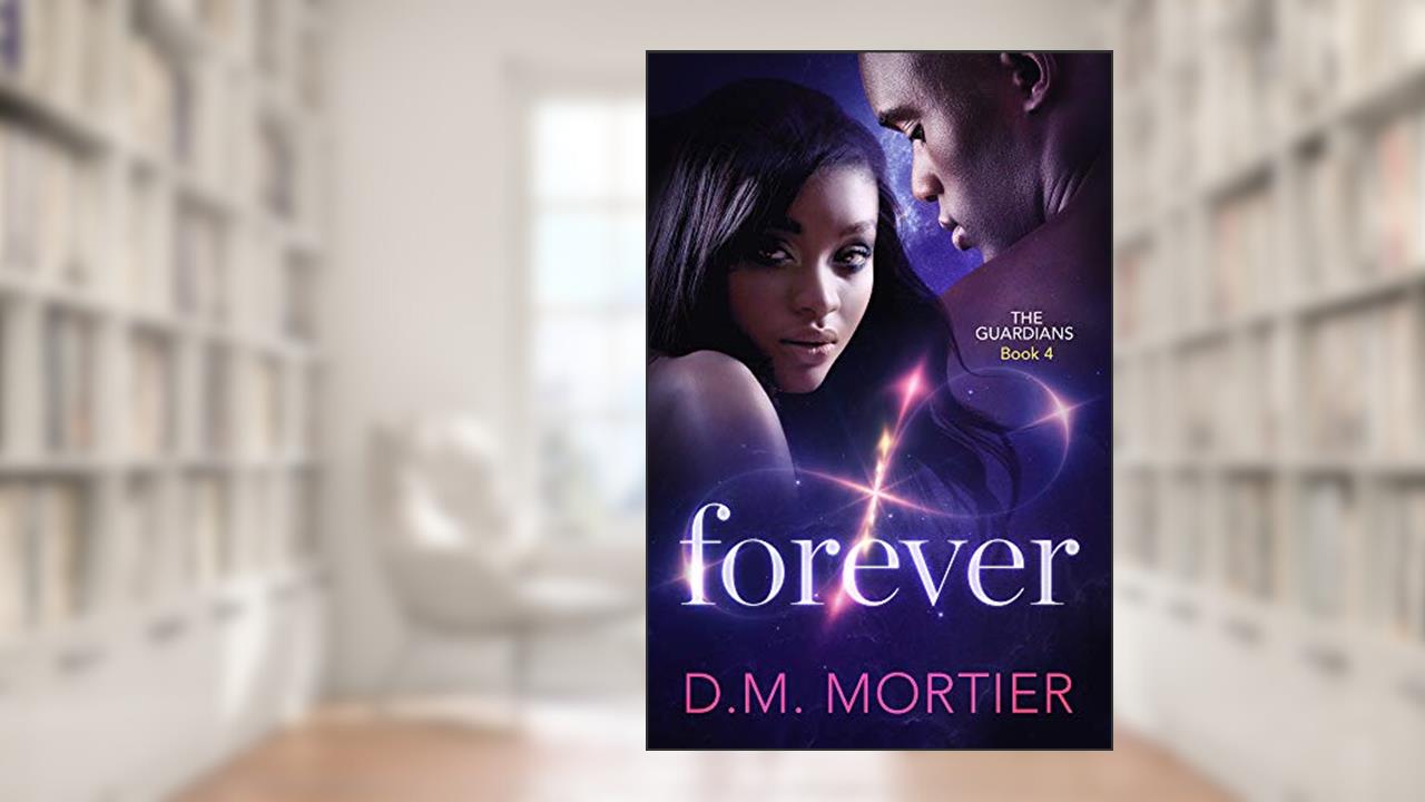 Forever (The Guardians Book 4), written by D.M. Mortier
