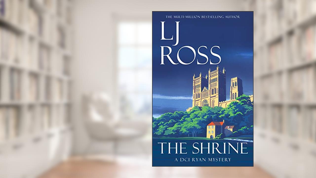 The Shrine: A DCI Ryan Mystery (The DCI Ryan Mysteries Book 16), written by LJ Ross