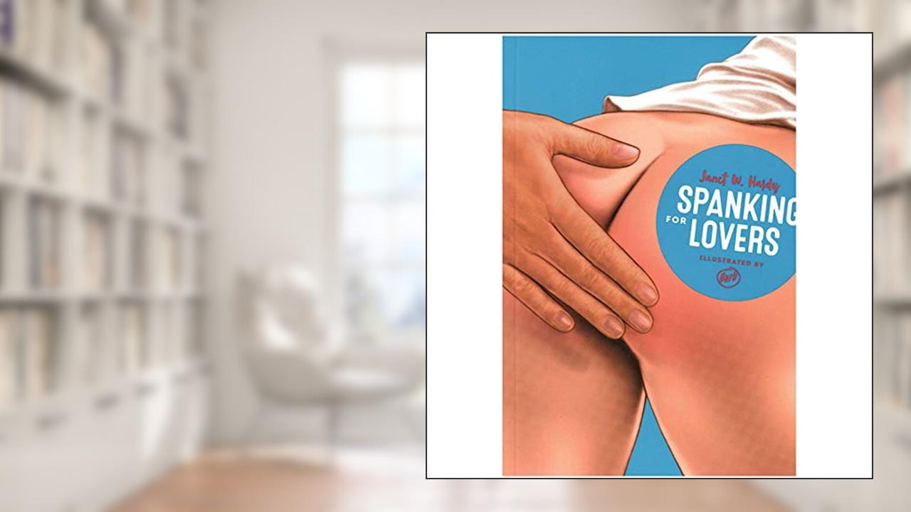 Spanking for Lovers, written by Janet W. Hardy