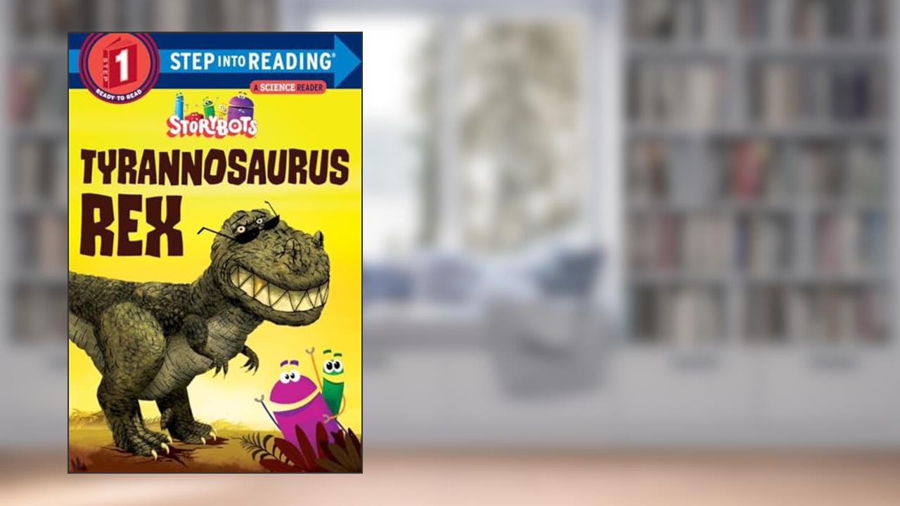 Tyrannosaurus Rex (StoryBots) (Step into Reading), written by Storybots