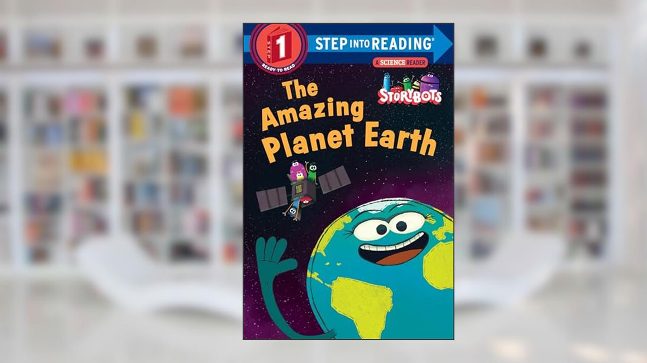 The Amazing Planet Earth (StoryBots) (Step into Reading), written by Storybots