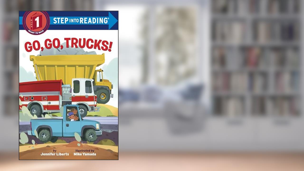 Go, Go, Trucks! (Step into Reading), written by Jennifer Liberts
