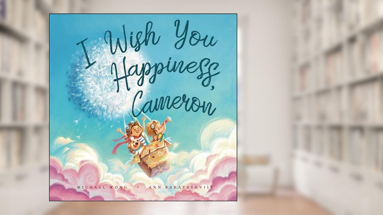 I Wish You Happiness, Cameron (The Unconditional Love for Cameron Series), written by Michael Wong
