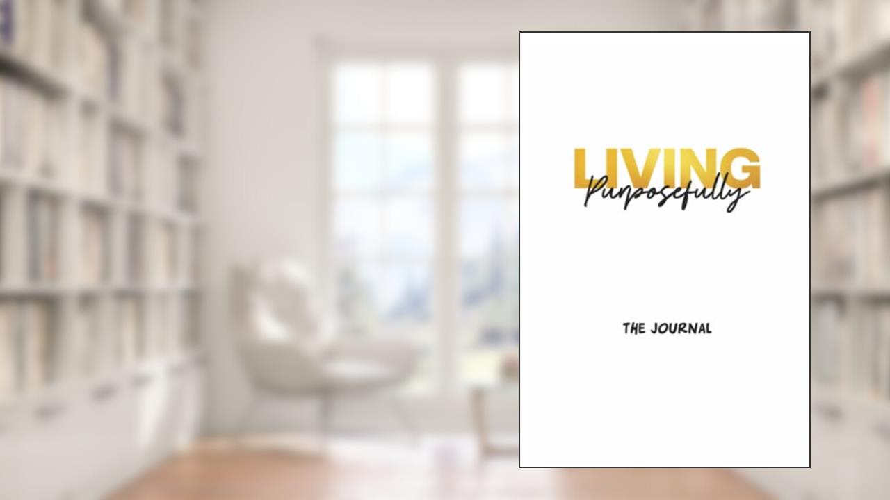 Living Purposefully: The Journal, written by Sylvie R. Dieudonne