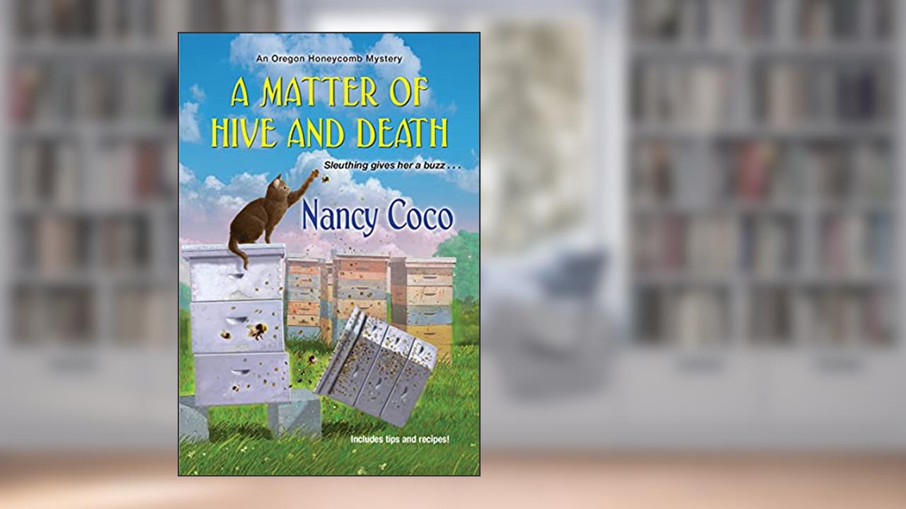 A Matter of Hive and Death (An Oregon Honeycomb Mystery Book 2), written by Nancy Coco