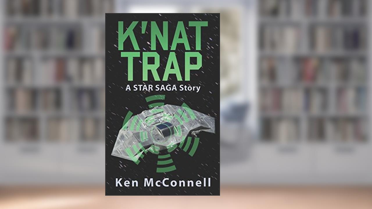 K'nat Trap: A Star Saga Story, written by Ken McConnell