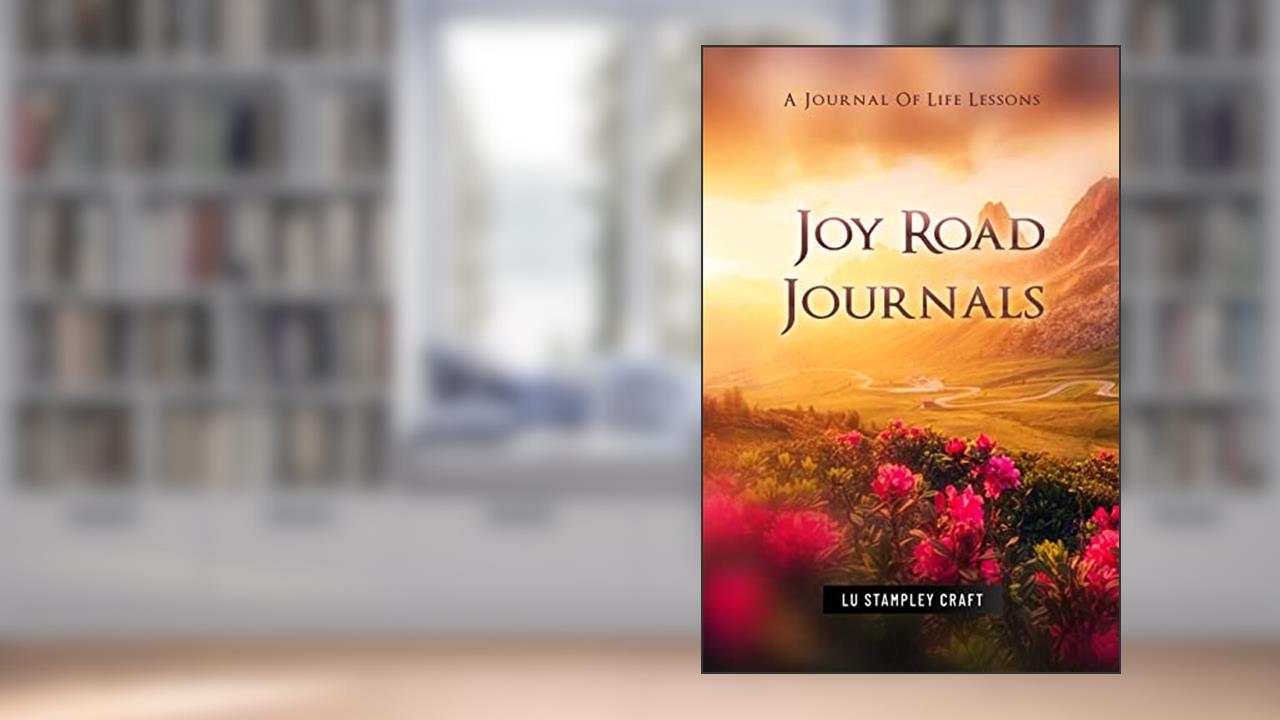 Joy Road Journals : A Journal Of Life Lessons, written by Lu Stampley Craft