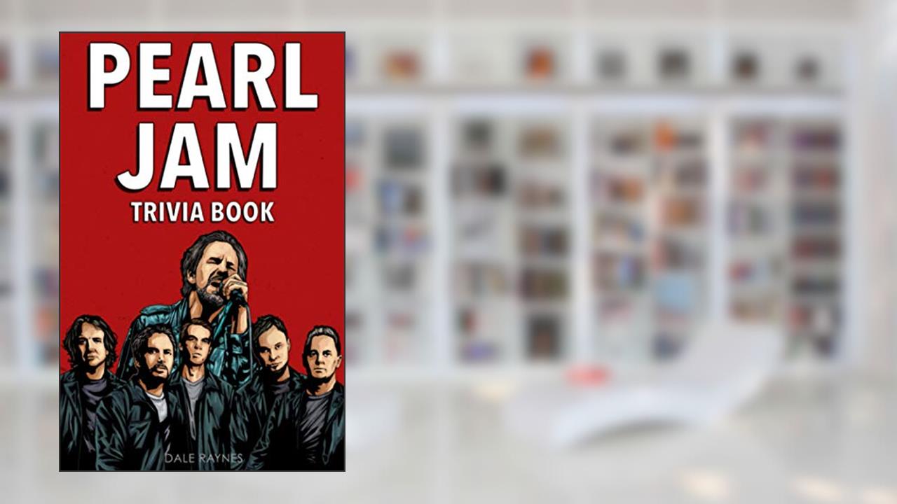 Pearl Jam Trivia Book: Uncover The Epic History & Facts Every Fan Should Know!, written by Dale Raynes