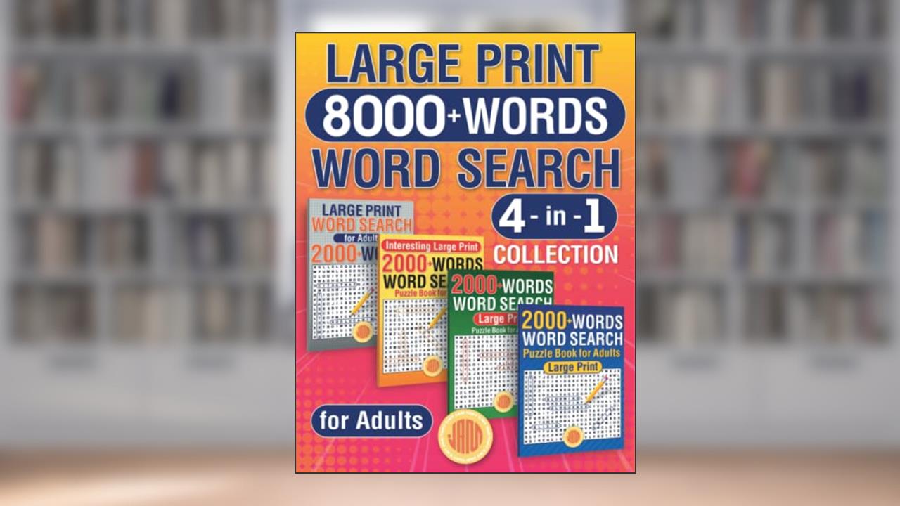 Large Print 8000+ Words Word Search 4 in 1 Collection: Ultimate Puzzle Book for Adults, written by THAT'S MY JAM