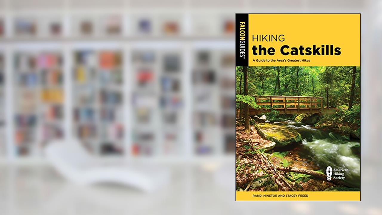Hiking the Catskills: A Guide to the Area's Greatest Hikes (Regional Hiking Series), written by Randi Minetor; Stacey Freed