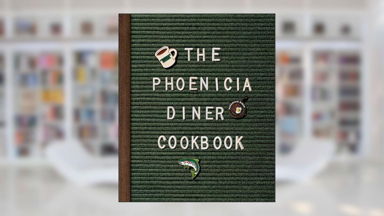 The Phoenicia Diner Cookbook: Dishes and Dispatches from the Catskill Mountains, written by Mike Cioffi; Chris Bradley; Sara B. Franklin
